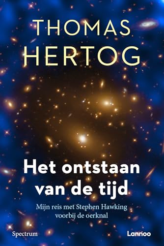 Het ontstaan van de tijd: mijn reis met Stephen Hawking voorbij de oerknal