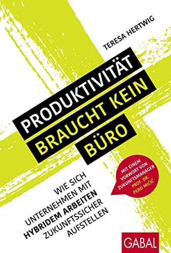 Produktivität braucht kein Büro: Wie sich Unternehmen mit hybridem Arbeiten zukunftssicher aufstellen (Dein Business)