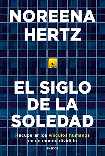 El siglo de la soledad: Recuperar los vínculos humanos en un mundo dividido (Contextos)