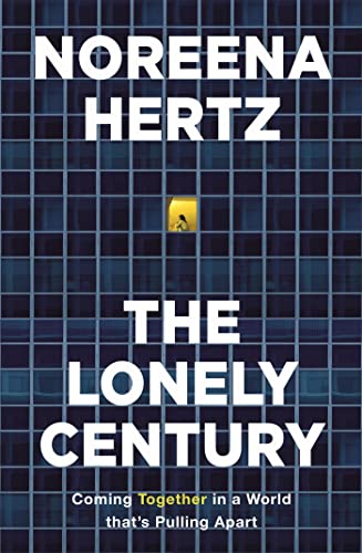 The Lonely Century: A Call to Reconnect von Sceptre
