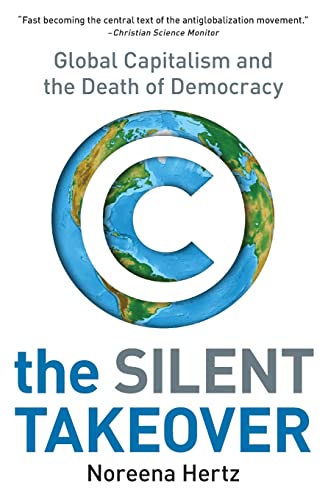 The Silent Takeover: Global Capitalism and the Death of Democracy von Business