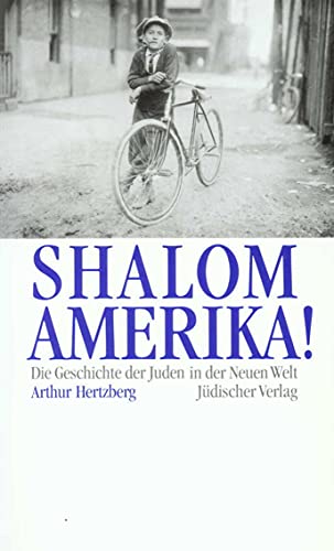 Shalom, Amerika!: Die Geschichte der Juden in der Neuen Welt Shalom, Amerika!: Die Geschichte der Juden in der Neuen Welt