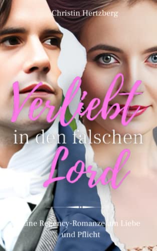 Verliebt in den falschen Lord: Eine Regency-Romanze um Liebe und Pflicht von Independently published