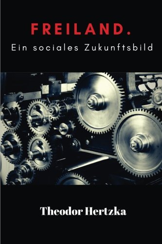 Freiland: Ein soziales Zukunftsbild: Freiland by Theodor Hertzka