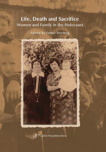 Life, Death and Sacrifice.: Women, Family and the Holocaust von Independently Published