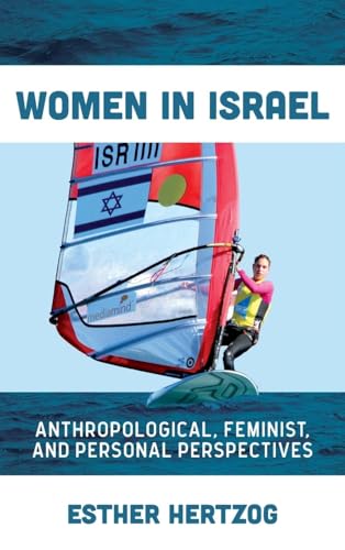 Women in Israel: Anthropological, Feminist, and Personal Perspectives Women in Israel: Anthropological, Feminist, and Personal Perspectives von Berghahn Books