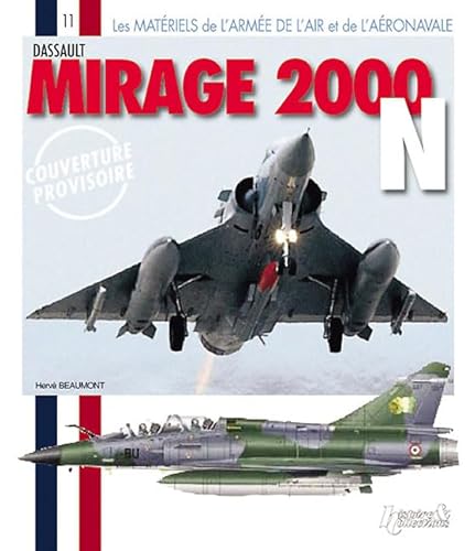 Mirage 2000 N: Les Materiels De L'armee De L'air Et De L'aeronavale (Histoire & Collections, Band 12)