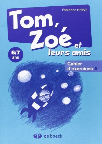 Tom, Zoé et leurs amis - Cahier d'exercices A Tom, Zoé et leurs amis - Cahier d'exercices A