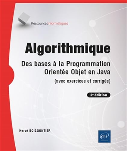 Algorithmique - Des bases à la programmation orientée objet en Java (avec exercices et corrigés) (2e édition) von Editions ENI