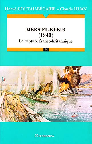 Mers el-Kébir (1940) : La rupture franco-britannique - Campagnes & Stratégies von ECONOMICA