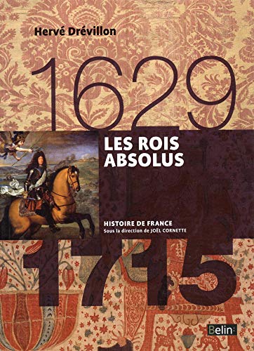 Les Rois absolus (1629-1715): Version compacte von BELIN