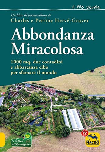 Abbondanza miracolosa. 1000 mq, due contadini e abbastanza cibo per sfamare il mondo (Il filo verde di Arianna) von Macro Edizioni