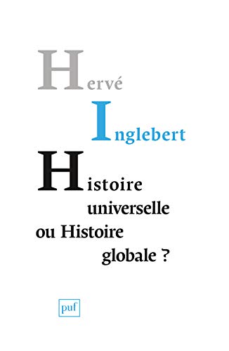 Histoire universelle ou histoire globale ?: Les temps du monde von PUF