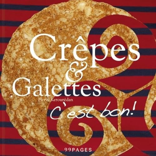 Crêpes & Galettes: C´est bon! Die Bretagne von ihrer leckersten Seite