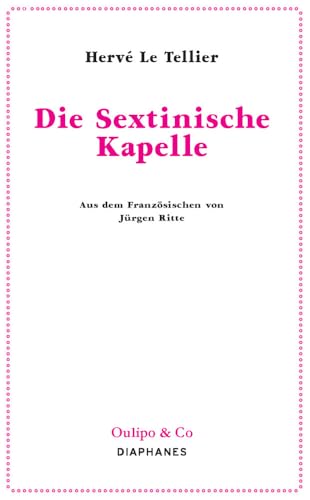 Die Sextinische Kapelle (Oulipo & Co) von Diaphanes Verlag