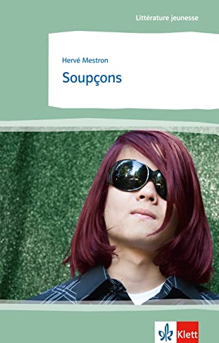 Soupçons: Schulausgabe für das Niveau B2. Französischer Originaltext mit Annotationen (Littérature jeunesse) von Klett Sprachen GmbH