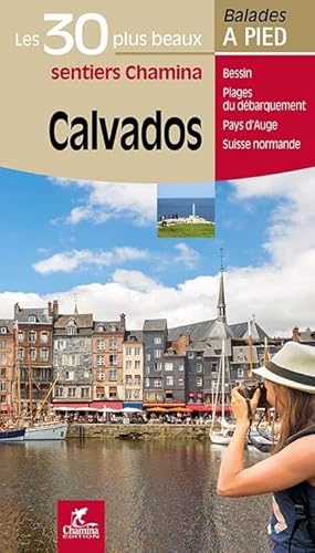 Calvados - 30 bal. à pied: Les 30 plus beaux sentiers Chamina à pied (Les plus beaux sentiers...) von Chamina edition