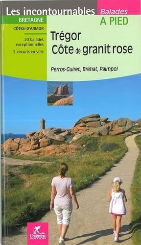 Trégor - Côte granit rose à pied Bretagne: Perros-Guirec, Bréhat, Paimpol (Incontournables à pied) von Chamina edition