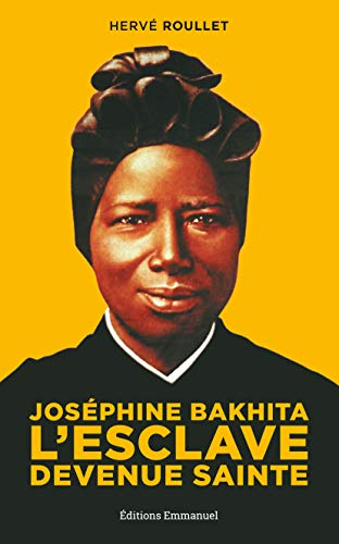 Joséphine Bakhita: L'esclave devenue sainte Joséphine Bakhita: L'esclave devenue sainte von Editions de l'Emmanuel