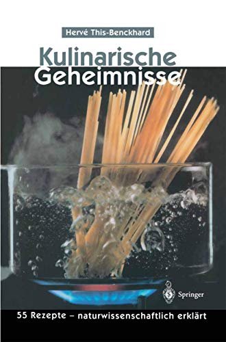 Kulinarische Geheimnisse: 55 Rezepte ― naturwissenschaftlich erklärt von Springer