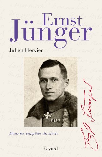 Ernst Junger: Dans les tempêtes du siècle