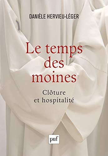 Le temps des moines: Clôture et hospitalité von PUF