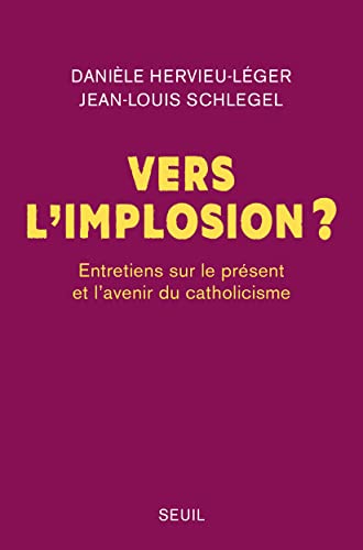 Vers l implosion ?: Entretiens sur le présent et lavenir du catholicisme von SEUIL