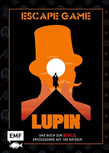 Lupin: Escape Game – Das offizielle Buch zur Netflix-Erfolgsserie!: Packendes Spieleerlebnis mit über 100 kniffligen Rätseln, verschlüsselten Codes, verborgenen Hinweisen und geheimen Botschaften von Edition Michael Fischer