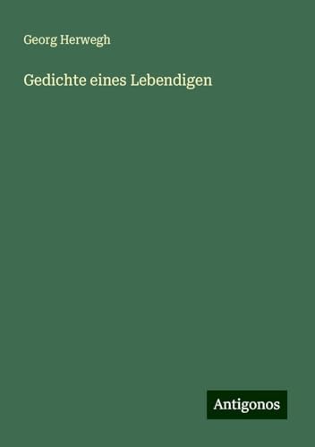 Gedichte eines Lebendigen von Antigonos Verlag