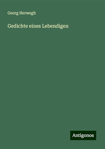 Gedichte eines Lebendigen von Antigonos Verlag