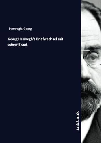 Georg Herwegh's Briefwechsel mit seiner Braut