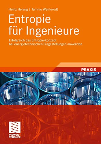 Entropie für Ingenieure: Erfolgreich das Entropie-Konzept bei energietechnischen Fragestellungen anwenden Entropie für Ingenieure: Erfolgreich das Entropie-Konzept bei energietechnischen Fragestellungen anwenden