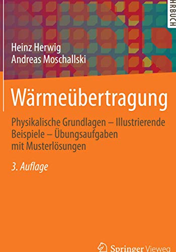 Wärmeübertragung: Physikalische Grundlagen - Illustrierende Beispiele - Übungsaufgaben mit Musterlösungen