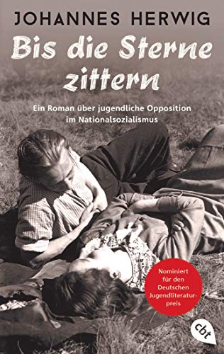 Bis die Sterne zittern: Ein Roman über jugendliche Opposition im Nationalsozialismus von cbt