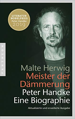 Meister der Dämmerung: Peter Handke. Eine Biographie - Aktualisierte und erweiterte Ausgabe von Pantheon