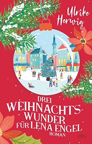 Drei Weihnachtswunder für Lena Engel: Roman | Ein charmanter Feel-good-Roman und originelle Adaption von Charles Dickens' Weihnachtsgeschichte