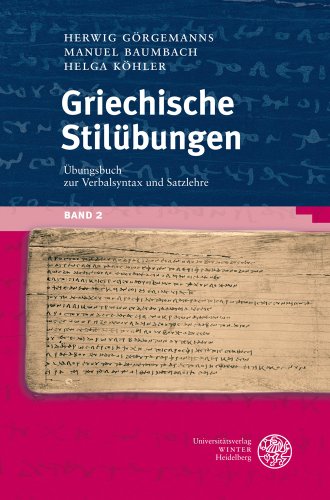 Griechische Stilübungen / Übungsbuch zur Verbalsyntax und Satzlehre (Sprachwissenschaftliche Studienbücher)