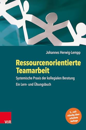 Ressourcenorientierte Teamarbeit: Systemische Praxis der kollegialen Beratung. Ein Lern- und Übungsbuch von Vandenhoeck & Ruprecht