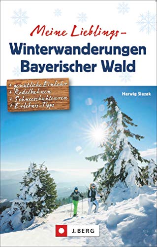 Meine Lieblings-Winterwanderungen Bayerischer Wald. Mit Detailkarten und allen Informationen zu 35 Touren, Hüttenverzeichnis und Erlebnistipps.: ... ... Schneeschuhtouren, Erlebnis-Tipps Meine Lieblings-Winterwanderungen Bayerischer Wald. Mit Detailkarten und allen Informationen zu 35 Touren, Hüttenverzeichnis und Erlebnistipps.: ... ... Schneeschuhtouren, Erlebnis-Tipps