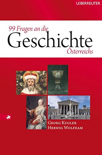 99 Fragen an die Geschichte Österreichs von Ueberreuter, Carl, Verlag GmbH