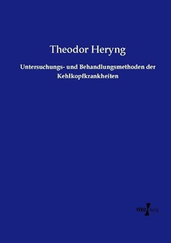 Untersuchungs- und Behandlungsmethoden der Kehlkopfkrankheiten von Vero Verlag