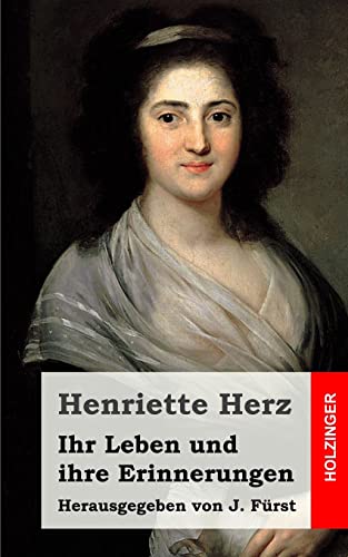 Ihr Leben und ihre Erinnerungen: Herausgegeben von J. Fürst