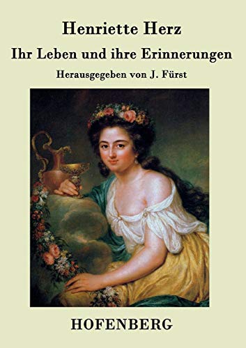 Ihr Leben und ihre Erinnerungen: Herausgegeben von J. Fürst von Hofenberg