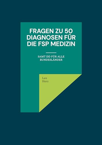 Fragen zu 50 Diagnosen für die FSP Medizin: samt DD für alle Bundesländer von BoD – Books on Demand