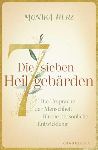 Die sieben Heilgebärden: Die Ursprache der Menschheit für die persönliche Entwicklung