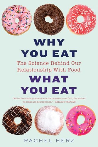 Why You Eat What You Eat: The Science Behind Our Relationship With Food von W. W. Norton & Company