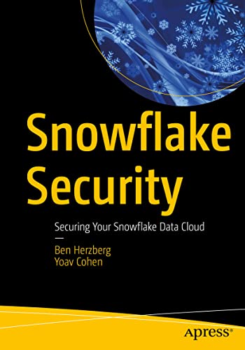 Snowflake Security: Securing Your Snowflake Data Cloud von Apress