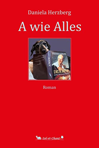 A wie Alles: Roman A wie Alles: Roman von Verlag Sol et Chant