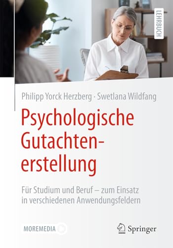 Psychologische Gutachtenerstellung: Für Studium und Beruf – zum Einsatz in verschiedenen Anwendungsfeldern von Springer