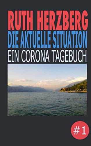 Die aktuelle Situation: Ein Corona -Tagebuch von Independently published